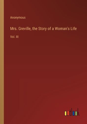 Cover image for Mrs. Greville, the Story of a Woman's Life