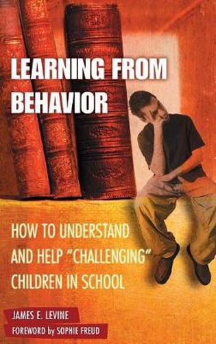 Learning from Behavior: How to Understand and Help Challenging Children in School