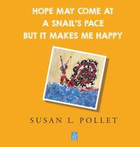 Cover image for Hope May Come at a Snail's Pace But It Makes Me Happy