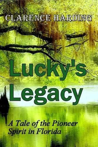 Cover image for Lucky's Legacy: A Tale of the Pioneer Spirit in Florida