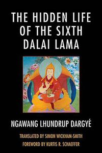 Cover image for The Hidden Life of the Sixth Dalai Lama