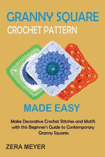 Cover image for Granny Square Crochet Patterns Made Easy