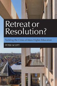 Cover image for Retreat or Resolution?: Tackling the Crisis of Mass Higher Education