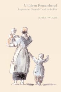 Cover image for Children Remembered: Responses to Untimely Death in the Past