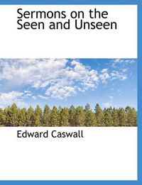 Cover image for Sermons on the Seen and Unseen