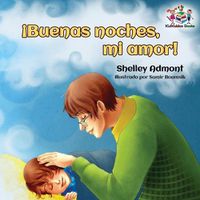 Cover image for !Buenas noches, mi amor!: Goodnight, My Love! - Spanish children's book