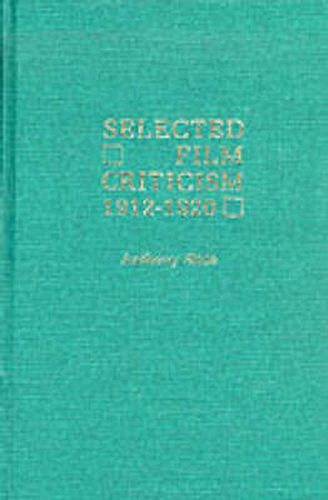 Selected Film Criticism: 1912-1920