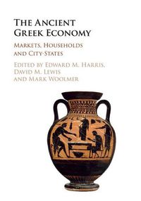 Cover image for The Ancient Greek Economy: Markets, Households and City-States