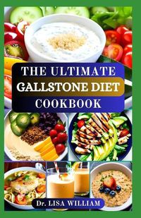 Cover image for The Ultimate Gallstone Diet Cookbook
