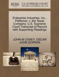 Cover image for Enterprise Industries, Inc., Petitioner, V. the Texas Company. U.S. Supreme Court Transcript of Record with Supporting Pleadings