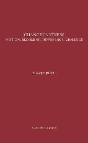 Cover image for Change Partners: Motion, Becoming, Difference, Violence