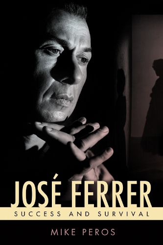 Cover image for Jose Ferrer: Success and Survival