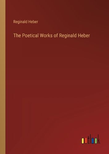 The Poetical Works of Reginald Heber