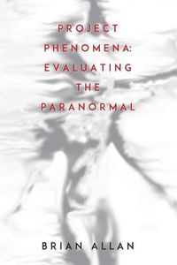 Cover image for Project Phenomena: Evaluating the Paranormal