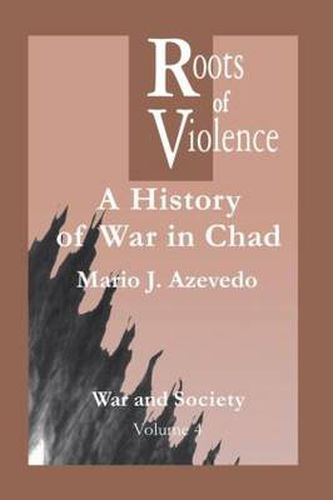 Cover image for The Roots of Violence: A History of War in Chad