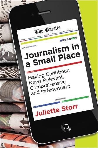 Cover image for Journalism in a Small Place: Making Caribbean News Relevant, Comprehensive and Independent