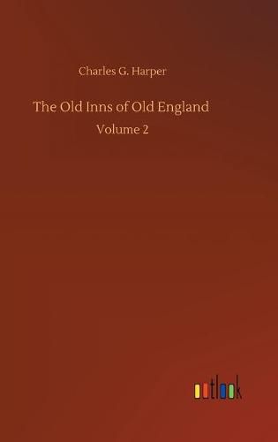 Cover image for The Old Inns of Old England: Volume 2