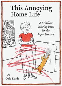 Cover image for This Annoying Home Life: A Mindless Coloring Book for the Super Stressed