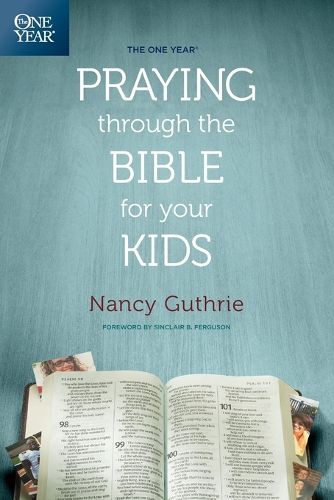 One Year Praying Through The Bible For Your Kids, The