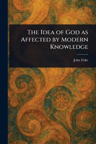 Cover image for The Idea of God as Affected by Modern Knowledge