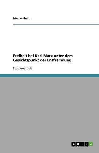 Cover image for Freiheit bei Karl Marx unter dem Gesichtspunkt der Entfremdung