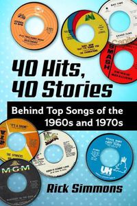 Cover image for 40 Hits, 40 Stories: Behind Top Songs of the 1960s and 1970s