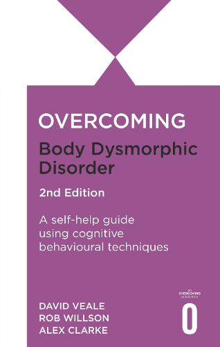 Cover image for Overcoming Body Dysmorphic Disorder 2nd Edition