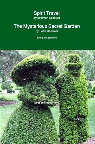 Spirit Travel & The Mysterious Secret Garden