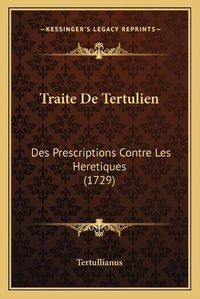 Cover image for Traite de Tertulien: Des Prescriptions Contre Les Heretiques (1729)