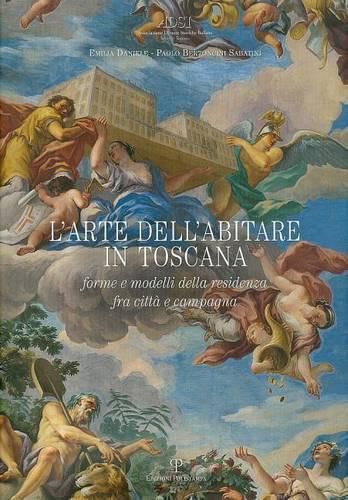 Cover image for L'Arte Dell'abitare in Toscana: Forme E Modelli Della Residenza Fra Citta E Campagna