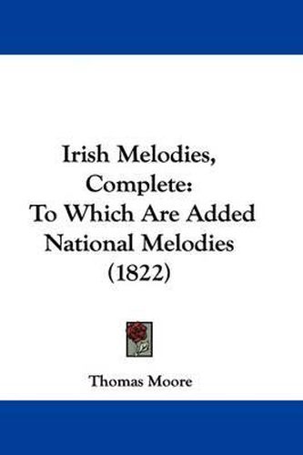 Cover image for Irish Melodies, Complete: To Which Are Added National Melodies (1822)