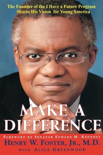 Cover image for Make a Difference: The Founder of the I Have a Future Program Shares His Vision for Young America