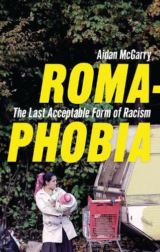 Cover image for Romaphobia: The Last Acceptable Form of Racism