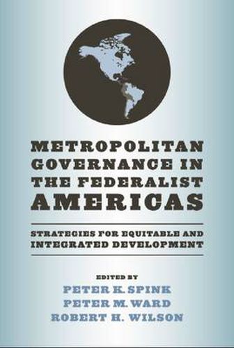 Cover image for Metropolitan Governance in the Federalist Americas: Strategies for Equitable and Integrated Development