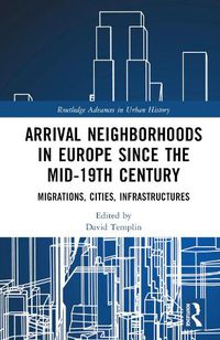 Cover image for Arrival Neighborhoods in Europe since the mid-19th Century