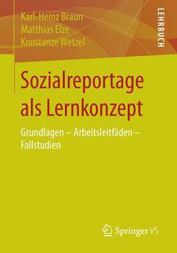 Sozialreportage ALS Lernkonzept: Grundlagen - Arbeitsleitfaden - Fallstudien