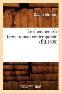 Cover image for Le Chercheur de Tares: Roman Contemporain (Ed.1898)