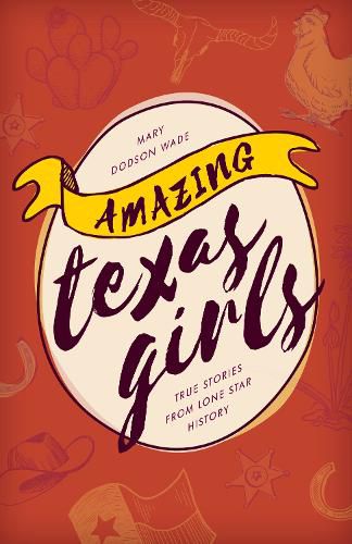 Cover image for Amazing Texas Girls: True Stories from Lone Star History