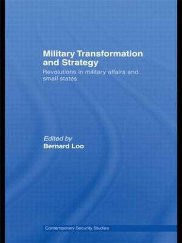 Cover image for Military Transformation and Strategy: Revolutions in Military Affairs and Small States