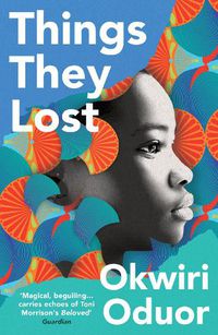 Cover image for Things They Lost: 'Magical, beguiling... Things They Lost carries echoes of Toni Morrison's Beloved' Guardian