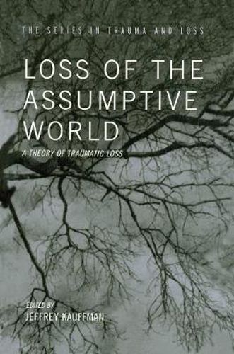 Loss of the Assumptive World: A Theory of Traumatic Loss