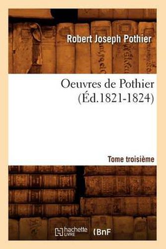 Oeuvres de Pothier. Tome Troisieme (Ed.1821-1824)