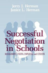 Cover image for Successful Negotiation in School: Management, Unions, Employee, and Citizens