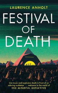 Cover image for Festival of Death: A thrilling murder mystery set among the roaring crowds of Glastonbury festival (The Mindful Detective)