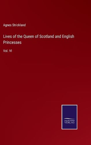 Lives of the Queen of Scotland and English Princesses