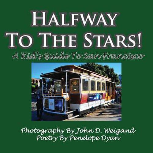 Cover image for Halfway To The Stars! A Kid's Guide To San Francisco