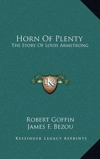 Cover image for Horn of Plenty: The Story of Louis Armstrong