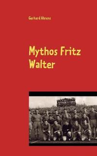 Cover image for Mythos Fritz Walter: Vom Betzenberg verweht?