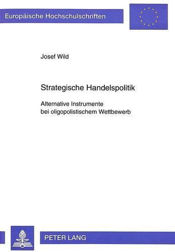 Cover image for Strategische Handelspolitik: Alternative Instrumente Bei Oligopolistischem Wettbewerb