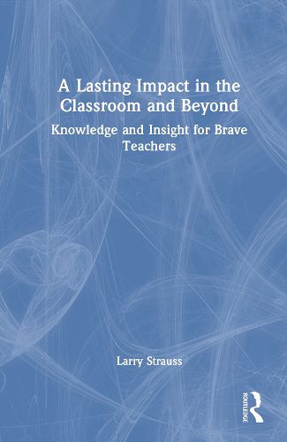 Cover image for A Lasting Impact in the Classroom and Beyond